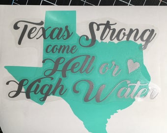Texas Flood Relief Decal, Texas Strong Come Hell or High Water Decal