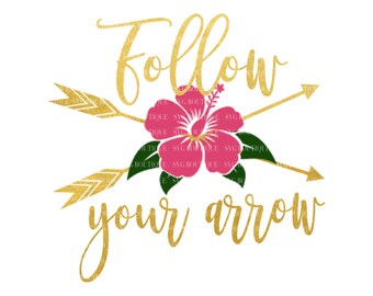 Follow Your Arrow SVG, Tribal Svg, Floral svg, Vector Cutting File, Cutting Files, Baby Girl, JPEG, Cricut, Silhouette, Clip Art, PNG