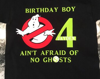 Ghostbusters Birthday Shirt (Birthday Boy/Girl Ain't Afraid of No Ghosts)