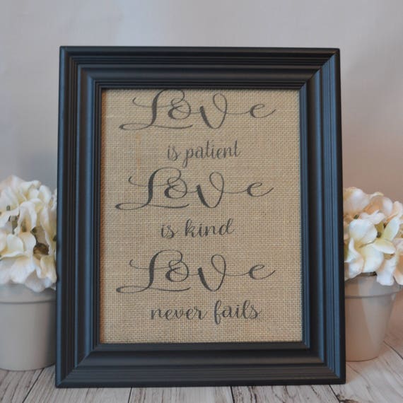 Love is patient Love is Kind Love never fails burlap print