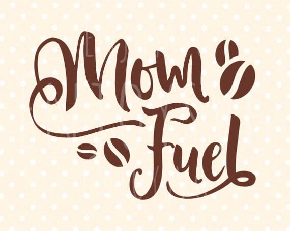 Download Mom Fuel SVG Mom Fuel svg file Mom life svg Coffee Svg ...