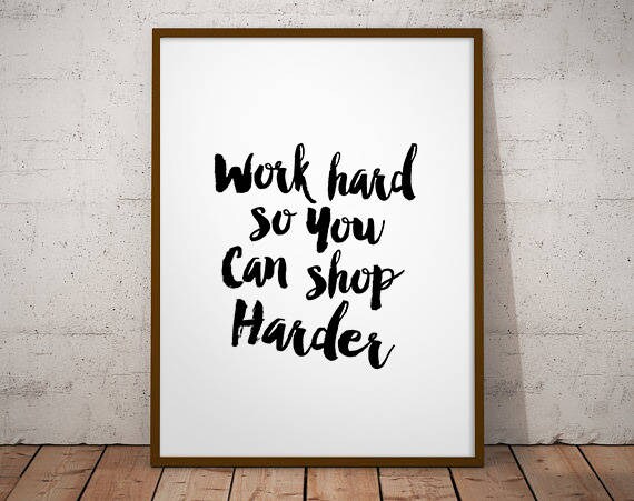 Work Hard So You Can Shop Harder Fashion art illustration