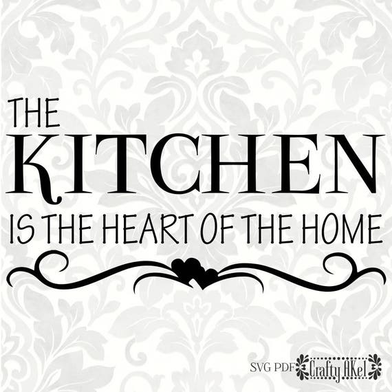 Download The kitchen is the heart of the home SVG PDF Digital File