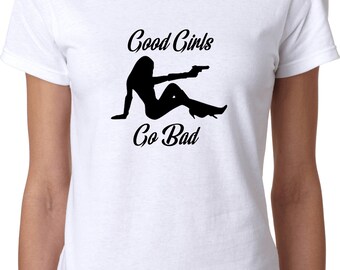 Good Girls Go Bad Womens T Shirt Gift Feminine Ladies Rule Slogan