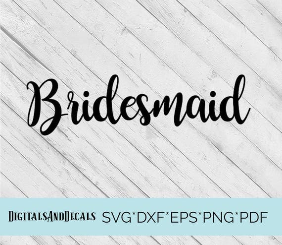 Download Bridesmaid SVG, Wedding SVG, Hand Lettered Svg Wedding Script SVG Vinyl Cutting Files, Dxf ...