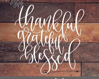 Thankful Grateful Blessed svg, Thankful svg, Grateful svg, Blessed svg, Thanksgiving svg, Thanks Giving svg, Farmhouse svg, Handlettered svg