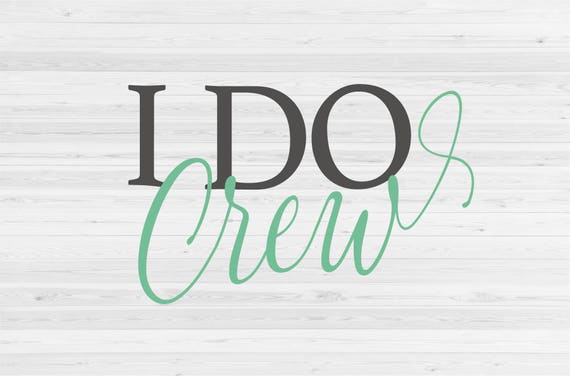 Download I Do Crew SVG Cut File