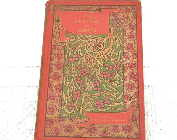 Antique French Victorian Hard Back Novel with Red and Gold Decorative Cover Les Infortunes de Simonne, 1900 School Pupil Prize from France