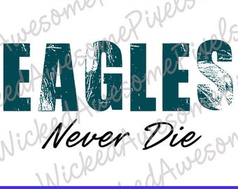 Eagles svg, Distressed svg, Eagles Never Die svg, Eagles Cut File, Eagles Football svg, Team svg, Eagles Iron On Transfer, png