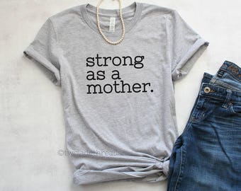 Mom life shirt, Strong as a mother Tshirt, strong mom shirt, inspirational mom shirt