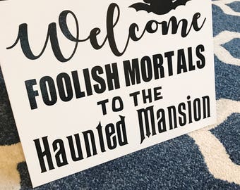 Haunted Mansion, Disney Halloween, Disneyland, Disney World, Disney Sign, Foolish Mortals