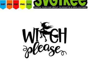Witch Please Witch SVG Witch Hat Halloween Tshirt Halloween SVG Cricut Files Silhouette Files Digital Files Scan n Cut Files Tshirt Design