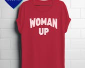 Woman Up shirt by Fourth Wave Feminist Apparel SALE! (multiple colors) great gift for your feminist or womanist!