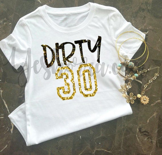 30th Birthday Shirt For Her Dirty 30 Shirt Birthday T-Shirt