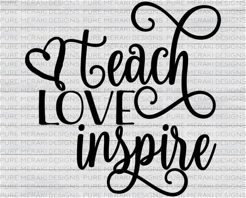 Teach Love Inspire SVG Teach SVG Teacher Svg Teacher