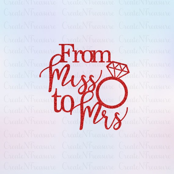Enagement Cake Topper svg From Miss to Mrs svg. Cut file for Enagement Cake Topper svg From Miss to Mrs svg. Cut file for