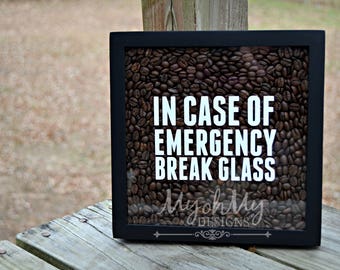 Coffee Shadow Box - In Case Of Emergency Break Glass - Coffee Lover - kitchen decor - coffee beans - house decor -