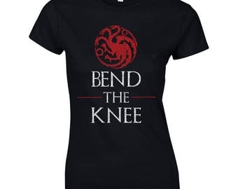 Bend the Knee targaryen house dragon khaleesi mother of dragons game tv thrones - Apparel Clothing - womens T-shirt - 621