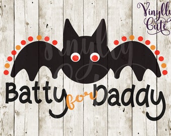SVG - " Batty for Daddy "- Digital File Only - svg , png , jpg - Boy's Halloween SVG Bat