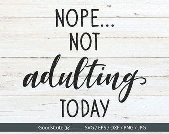 nope not adulting today