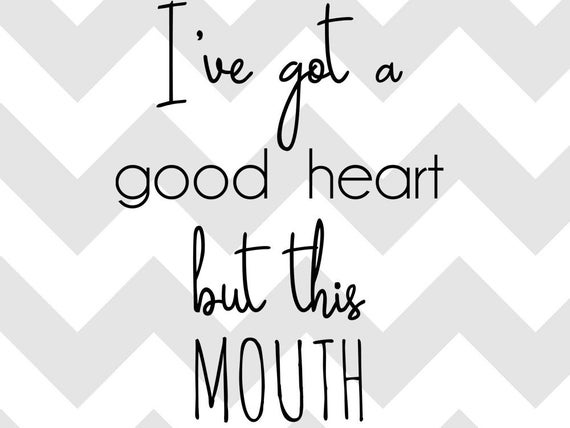 Download I've got a good heart but this mouth SVG mom christian