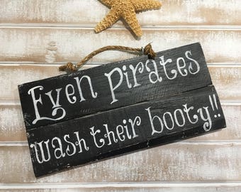 Even pirates wash their booty, pirate, pirate sign, bathroom signs, pallet sign, bathroom decor, pirate decor, wooden signs, signs