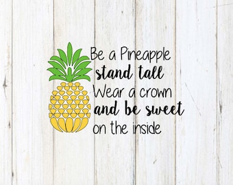 Be a Pineapple Decal - "Be a pineapple stand tall wear a crown and be sweet on the inside"