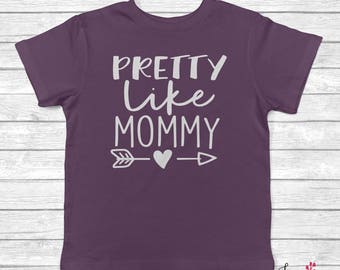 pretty like mommy shirt