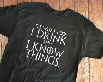I drink and I know Things Shirt-I drink and I know Things Tank-Game of Thrones Shirt-Game of Thrones Tank-GOT shirt-Party shirt