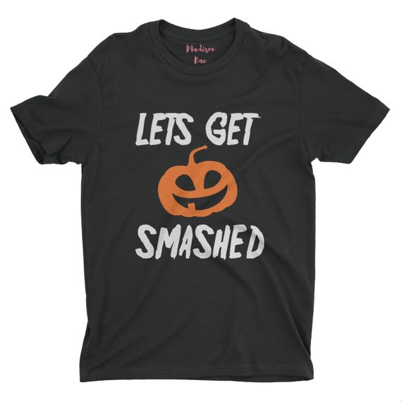 Download Lets Get Smashed. Lets Get Smashed Shirt. Halloween Shirt.