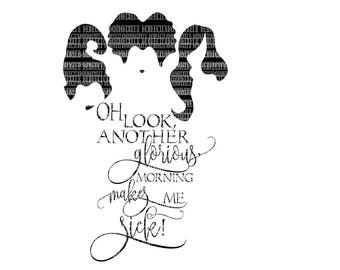 Sanderson Sisters Oh Look, Another Glorious Morning SVG Files I put a spell on you Halloween svg file Hocus Pocus Silhouette Circuit