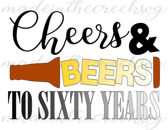Download Cheers & Beers To Sixty Years Beer Birthday 60th SVG File