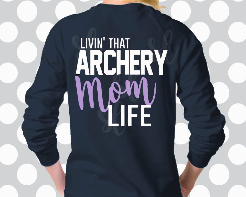 Living that Archery Mom life svg archery svg file archery