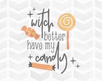 Witch Better Have My Candy SVG and DXF Cut File - PNG - Download File - Cricut - Silhouette