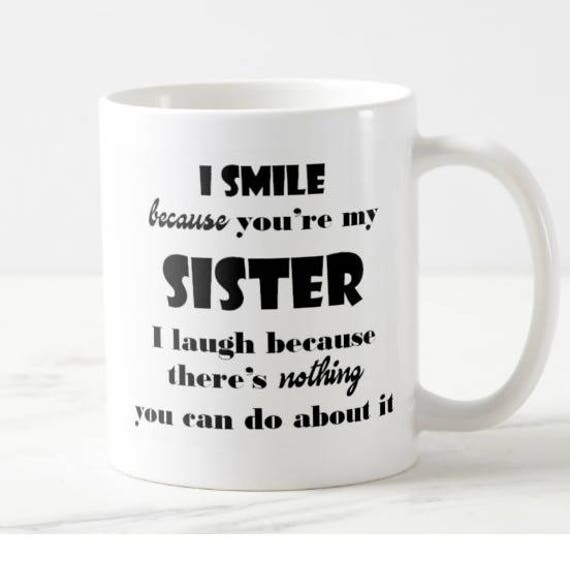 I Smile Because Youre My Sister I Laugh Because