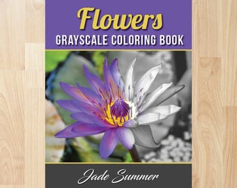 Grayscale Flowers by Jade Summer (Coloring Books, Coloring Pages, Adult Coloring Books, Adult Coloring Pages, Coloring Books for Adults)