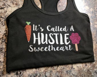 it's called a hustle sweetheart shirt