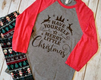 Have Yourself a Merry Little Christmas Shirt Christmas Shirt