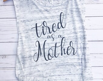 Tired As A Mother Tank Top, Mom Shirt, Tired Mom Shirt, Mom Life Shirt, Mama Shirt, Mom Shirts, Mother Shirt, New Mom Shirt,Baby Shower Gift