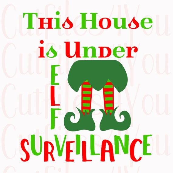 This House Under Elf Surveillance svg file Christmas svg