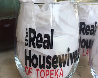The Real Housewives Wine Glass, Housewives personalized Wine glass, Fun Wine Glass, The Real Housewive glass with your town,