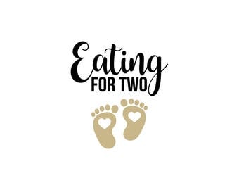 Eating for Two, mom svg, mom life file, mom cricut file, mom cameo svg, baby announcement svg, mom cuttable svg, new baby cricut svg