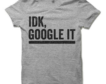 idk google it t shirt