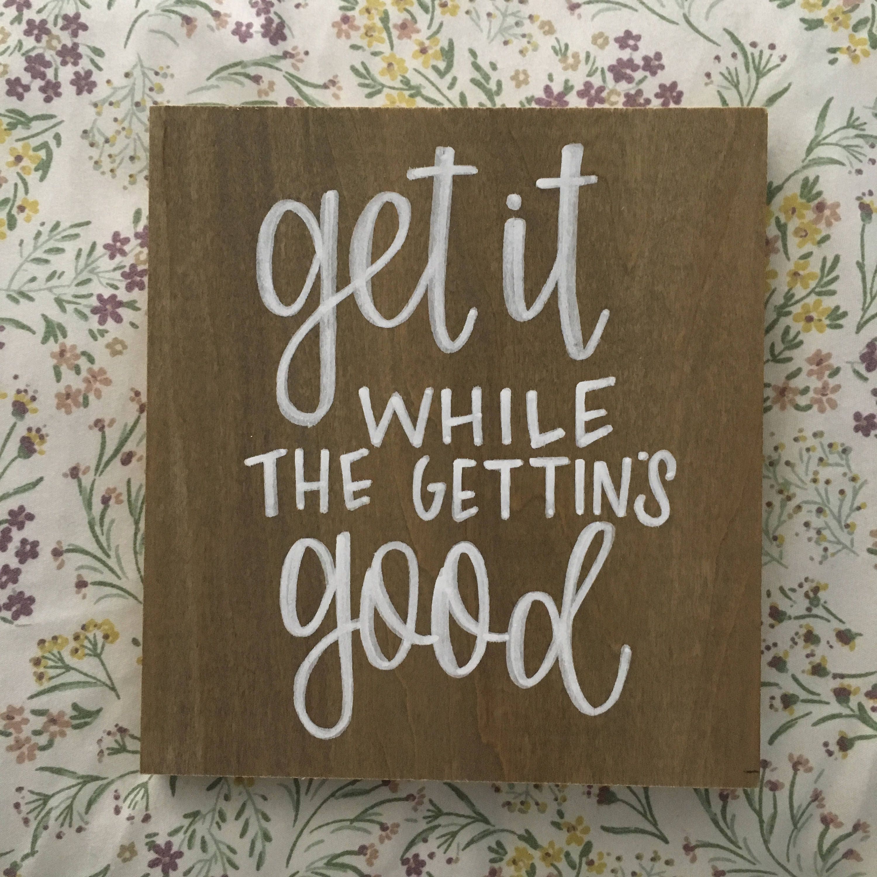 Get It While The Gettin's Good Wooden Mini's