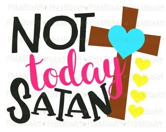 Not today Satan svg , Cross SVG Clipart Cut Files Silhouette Cameo Svg for Cricut and Vinyl File cutting Digital cuts file DXF Png Pdf Eps
