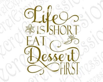 Life Is Short Svg, Eat Dessert First Svg, Kitchen Svg, Home Svg, Digital Sign Cutting File JPEG DXF, SVG Cricut, Svg Silhouette Print File