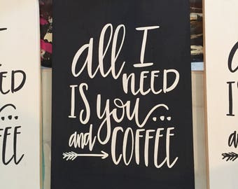 All I Need Is You And Coffee Sign