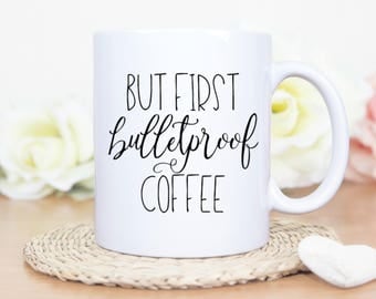 Keto Coffee Mug | Bullet Proof Coffee Mug | Butter Coffee Mug | But First Bulletproof Coffee|