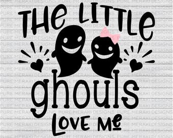 The Little Ghouls Love Me SVG, Halloween SVG, Ghost Svg, Little Boys Svg, Kids Svg, Spooky Svg, Halloween Shirt SVG, Halloween Quote Svg