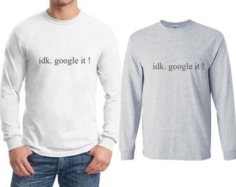 Idk, Google it! on Longsleeve MEN tee